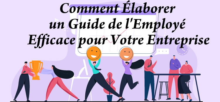 Guide de l’employé : le document qui structure votre entreprise